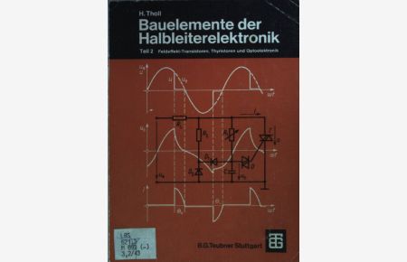 Bauelemente der Halbleiterelektronik: Teil 2: Feldeffekt-Transistoren, Thyristoren und Optoelektronik.   - Leitfaden der Elektrotechnik: Band III, TEIL 2;