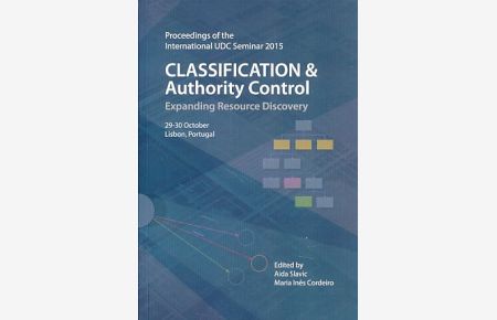 Classification & authority control. Expanding resource discovery.   - Proceedings of the International UDC Seminar, 29-30 October 2015, Lisbon, Portugal. Organized by UDC Consortium, The Hague.