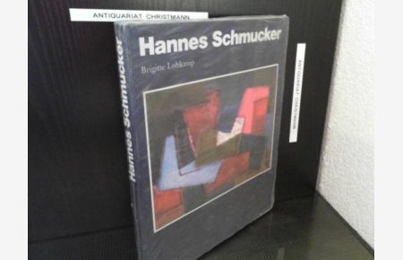 Hannes Schmucker : Leben - Werk - Theorie.   - von Brigitte Lohkamp. Mit einem Verzeichnis aller Werke zusammengestellt von Helga Schmucker. Mitarbeit von brigitte Lohkamp.