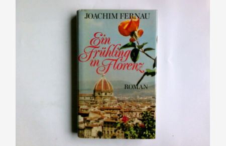 Ein Fr|hling in Florenz : Roman.
