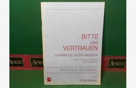 Bitte und Vertrauen - Chorsätze alter Meister. Gemischter Chor a Cappella. (= Geistliche Chormusik, 7. Folge, 43 508).