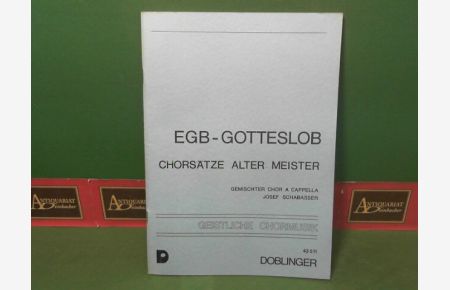 EGB-Gotteslob - Chorsätze alter Meister für Gemischten Chor a cappella. (= Geistliche Chormusik, 10. Folge, 43 511).