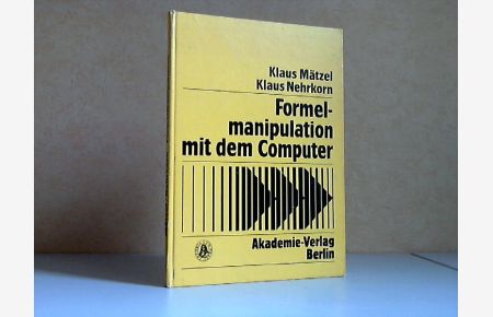 Formelmanipulation mit dem Computer Band 11 Systeme und Algorithmen