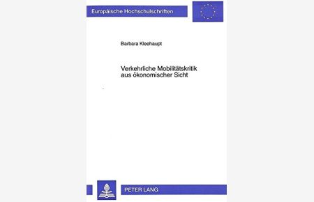 Verkehrliche Mobilitätskritik aus ökonomischer Sicht (Europäische Hochschulschriften - Reihe V)