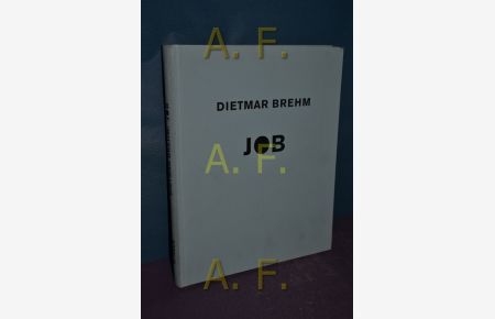 Dietmar Brehm: Job : Malerei, Arbeiten auf Papier, Fotografie, Film , 12. 12. 2002 - 9. 2. 2003, Künstlerhaus, Obergeschoß].   - [Hrsg. Künstlerhaus Wien, Gesellschaft Bildender Künstler Österreichs]