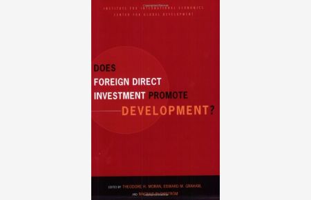 Does FDI Promote Development?: New Methods, Outcomes and Policy Approaches (Institute for International Economics Monograph Titles)