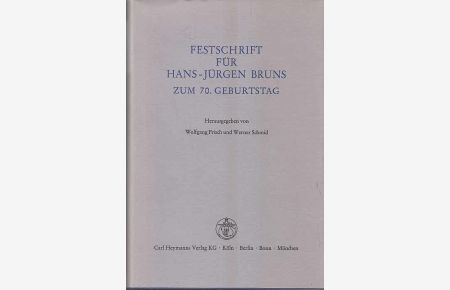 Festschrift für Hans-Jürgen Bruns zum 70. [siebzigsten] Geburtstag.   - hrsg. von Wolfgang Frisch u. Werner Schmid