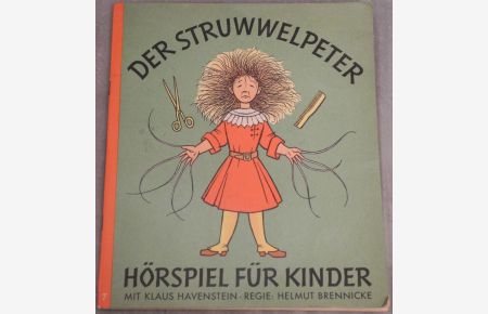Der Struwwelpeter. Hörspiel für Kinder. Mit Klaus Havenstein, Regie: Helmut Brennicke. (Neu umgezeichnet von Wolfgang Felten. )
