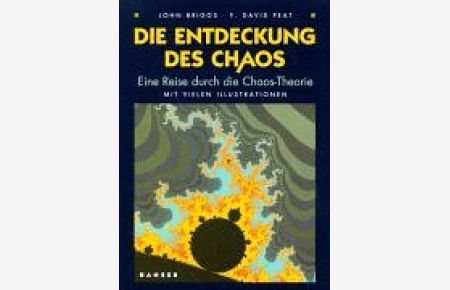 Die Entdeckung des Chaos. Eine Reise durch die Chaos-Theorie.   - Aus dem Amerikanischen von Carl Carius. Unter wissenschaftlicher Beratung von Peter Kafka.