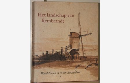 Het landschap van Rembrandt: wandelingen in en om Amsterdam.