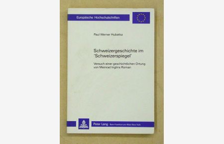 Schweizergeschichte im «Schweizerspiegel». Versuch einer geschichtlichen Ordnung von Meinrad Inglins Roman.