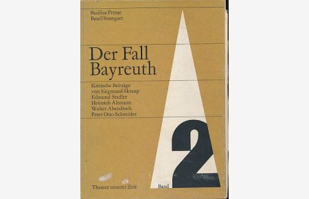 Der Fall Bayreuth.   - Theater unserer Zeit Band 2. Kritische Beiträge zu aktuellen Theaterfragen.