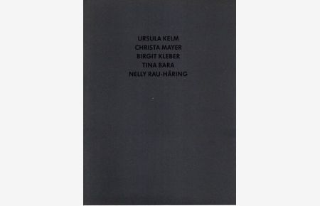 Ursula Kelm, Christa Mayer, Birgit Kleber, Tina Bara, Nelly Rau-Häring.
