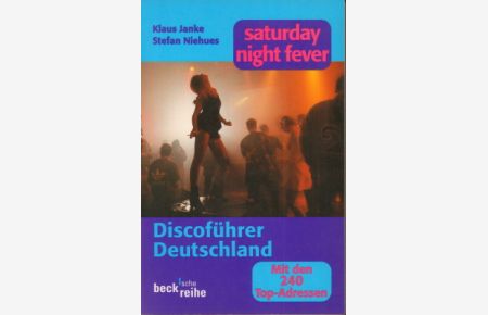 Saturday night fever. Discoführer Deutschland. Mit den 240 Top-Adressen.