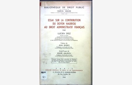 Essai sur la contribution du doyen hauriou au droit adminstratif francais;  - Bibliothèque de droit public, tome LXXI;