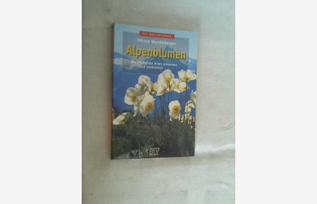 Alpenblumen : die häufigsten Arten erkennen und bestimmen.