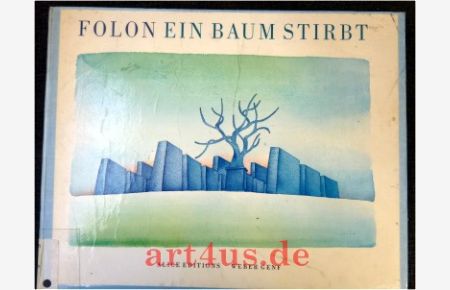 Ein Baum stirbt : 24 Aquarelle mit einem Vorwort des Künstlers und einer Originallithographie von Max Ernst.   - Nr. 562  von 1000 num. Exemplaren der deut. Ausgabe.