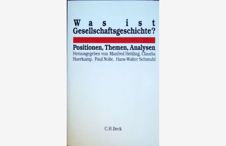 Was ist Gesellschaftsgeschichte?  - : Positionen, Themen, Analysen ; [Hans-Ulrich Wehler zum 60. Geburtstag].hrsg. von Manfred Hettling ...