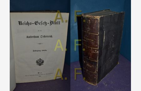 Reichs - Gesetz - Blatt für das Kaiserthum Oesterreich. Jahrgang 1854 + Beilagen vom Reichs-Gesetz-Blatt