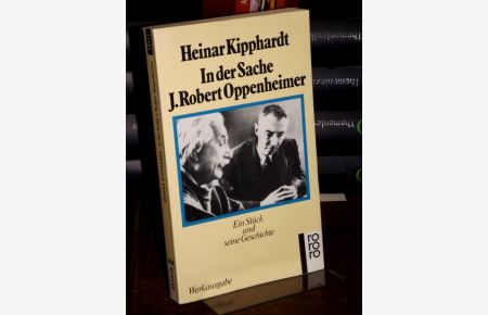 In der Sache J. Robert Oppenheimer. Ein Stück und seine Geschichte.   - (= Gesammelte Werke in Einzelausgaben).