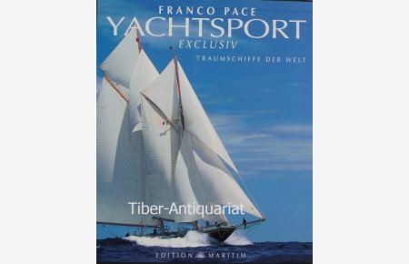 Yachtsport exclusiv. Traumschiffe der Welt.   - Deutsche Bearbeitung: Svante Domizlaff. Aus dem Englischen.