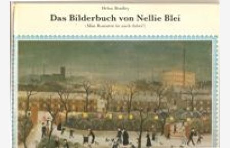 Das Bilderbuch der Nellie Blei. (Miss Rosenrot ist auch dabei!)