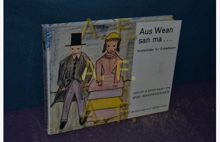 Aus Wean san ma. . . Kinderbilder für Erwachsene. Gedichte im Wiener Dialekt, mit Zeichnungen von 6-9jährigen Kindern.