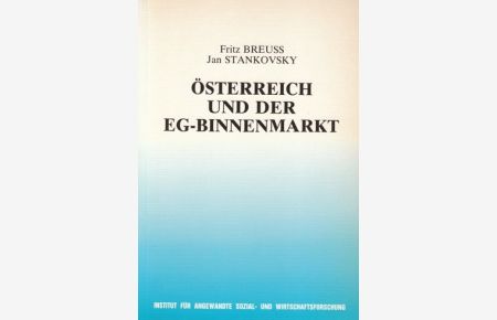 Österreich und der EG-Binnenmarkt.   - Hrsg. vom Inst. für Angewandte Sozial- u. Wirtschaftsforschung Verein.