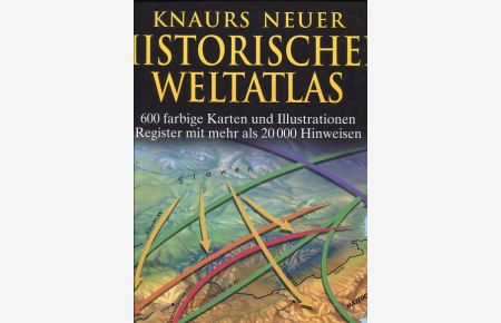 Knaurs neuer historischer Weltatlas - 600 farbige Karten und Illustrationen, Register mit mehr als 20000 Hinweisen.   - Kt.: Duncan Mackay.