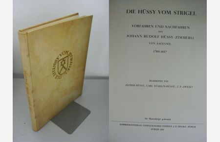 Die Hüssy vom Strigel. Vorfahren und Nachfahren des Johann Rudolf Hüssy-Zimmerli von Safenwil, 1789 - 1857.   - Als Manuskript gedruckt.
