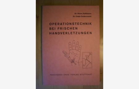 Operationstechnik bei frischen Handverletzungen. Mit einem Geleitwort von Alfons Lob.