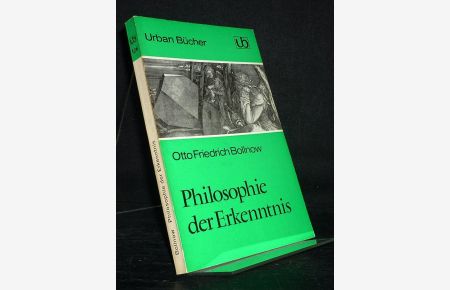 Philosophie der Erkenntnis. Das Vorverständnis und die Erfahrung des Neuen. [Von Otto Friedrich Bollnow].