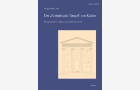 Der Korinthische Tempel von Knidos Ein repräsentativer Grabbau der römischen Kaiserzeit. (Knidos Studien).