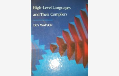 High-Level Languages and Their Compilers (International Computer Science Series)
