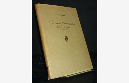 Die fokale Erkranknung des Körpers (Fokalinfektion). Mit besonderer Berücksichtigung der von den Zähnen ausgehenden Infektion in Wesen, Bedeutung, Diagnose und Therapie. [Von S. G. Fudalla].
