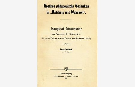 Goethes pädagogische Gedanken in Dichtung und Wahrheit. Inaugural-Dissertation.