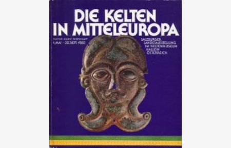 Die Kelten in Mitteleuropa. Kultur, Kunst, Wirtschaft.