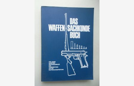 Waffensachkundebuch 1974 Waffen Pistole Revolver Büchse Flinte zugeh. Munition