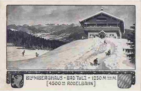 Blomberghaus - Bad Tölz - 1250 M. ü. d. M. [4500 m Rodelbahn].   - Offset-Ansichtskarte nach Vorlage von F. Quidenus.