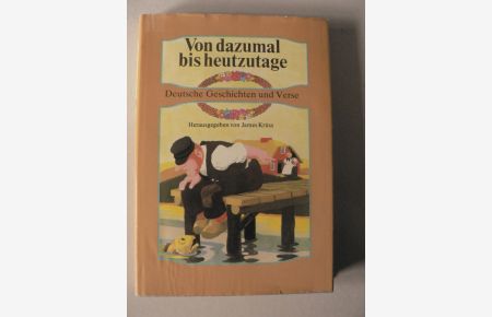Von dazumal bis heutzutage. Deutsche Geschichten und Verse