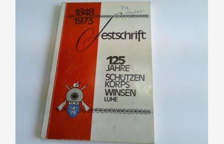 Festschrift. 125 Jahre Schützenkorps Winsen (Luhe). 1848 - 1973