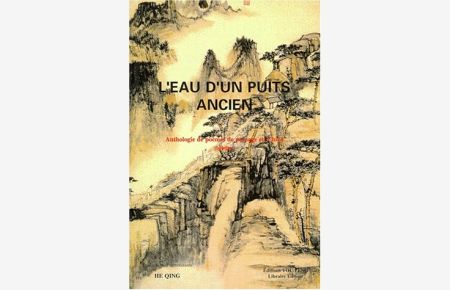 L'eau d'un puit ancien. Anthologie de poemes de paysages en Chine. Bilingue,
