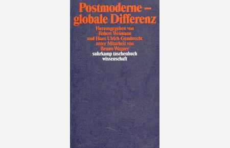 Postmoderne - globale Differenz.   - Suhrkamp-Taschenbuch Wissenschaft.