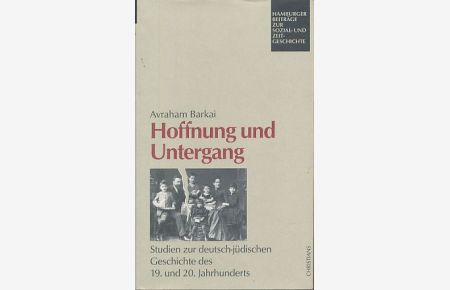Hoffnung und Untergang.   - Studien zur deutsch-jüdischen Geschichte des 19. und 20. Jahrhunderts. Mit einer Einf. von Ursula Büttner.