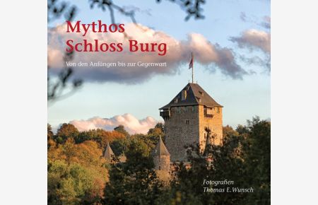 Mythos Schloss Burg  - Von den Anfängen bis zur Gegenwart
