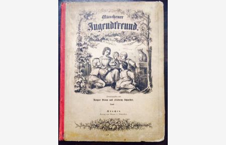 Münchener Jugendfreund. Band 1, Nr. 1 - Nr. 26 der neuesten Folge. Herausgegeben von Kaspar Braun und Friedrich Schneider.