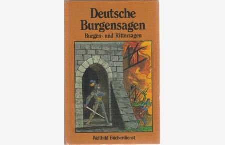 Deutsche Burgensagen Burgen- u. Rittersagen aus alten Sammlungen sowie den heutigen Sprachgebrauch angepaßt von Bodo von Petersdorf. nach den Originalzeichnungen der Erstausgabe von A. Federer
