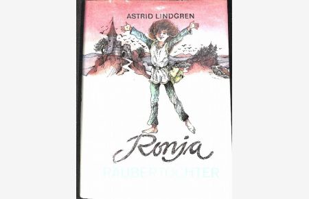 Ronja Räubertochter eine abenteuerliche Geschichte von Astrid Lindgen mit Bildern von Ilon Wikland