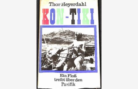 Kon Tiki Ein Floß treibt über den Pazifik eine fast unglaubliche Expedition von Thor Heyerdahl Abenteuer Classics
