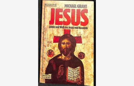 Jesus Leben und Welt des Jesus von Nazareth was wirklich geschehen ist von Michael Grant